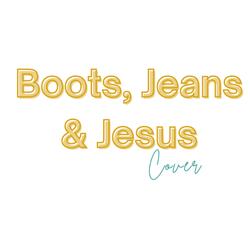 Boots, Jeans & Jesus (Cover Version)
