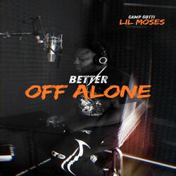 Better Off Alone (feat. Lil Moses)