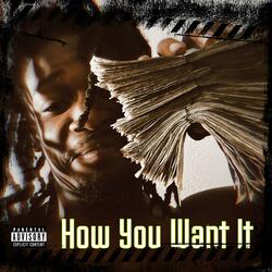 How You Want It