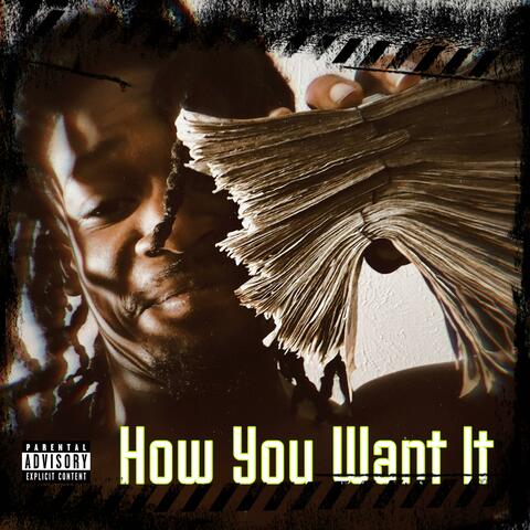 How You Want It
