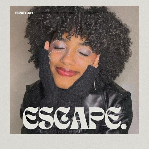 Escape.