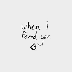 When I Found You