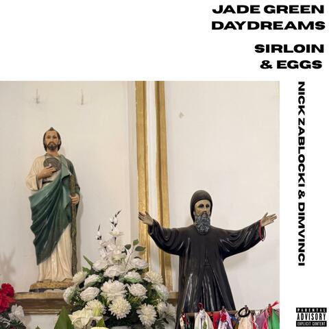 Jade Green Daydreams /// Sirloin & Eggs