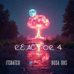 Reactor 4 (feat. Dosa Ods)