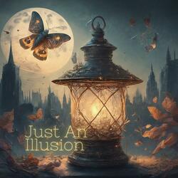 Just An Illusion