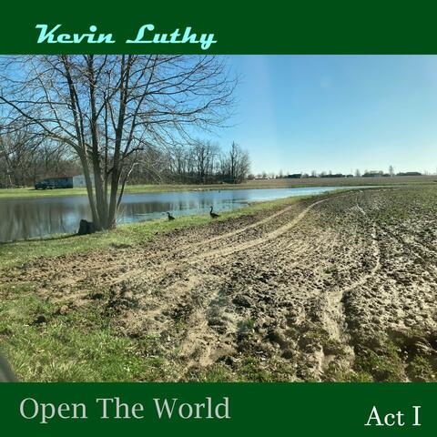 Open The World, Act I