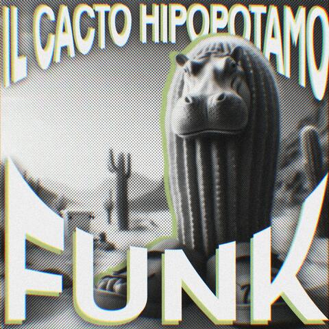 Il Cacto Hipopotamo FUNK