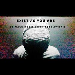 Exist As You Are