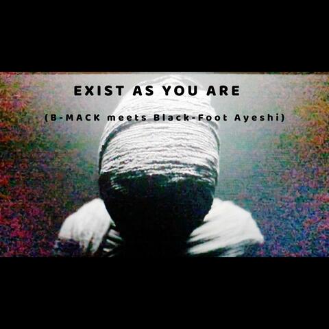 Exist As You Are