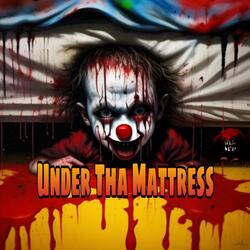 Under tha mattress (feat. The Bitchmobs Son)