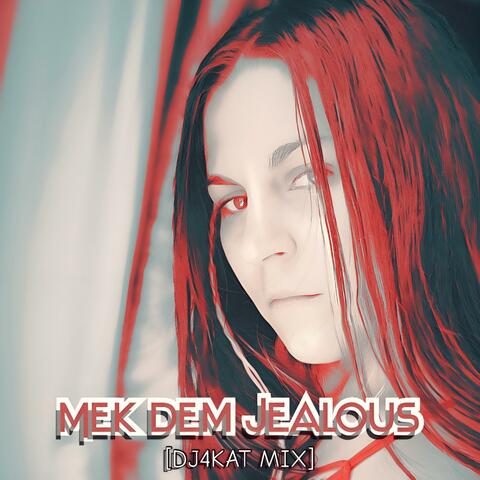 Mek Dem Jealous (feat. Katalfa & Perfect FlowAi) [DJ4Kat Mix]