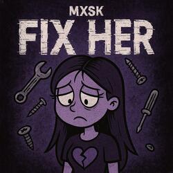 FIX HER