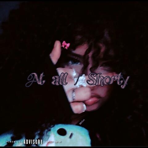 At all / Shorty