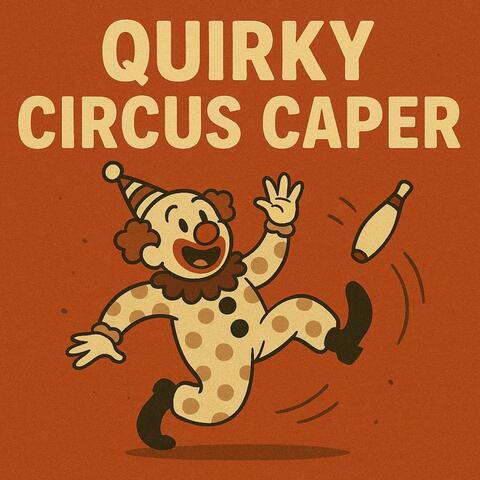 Quirky Circus Caper