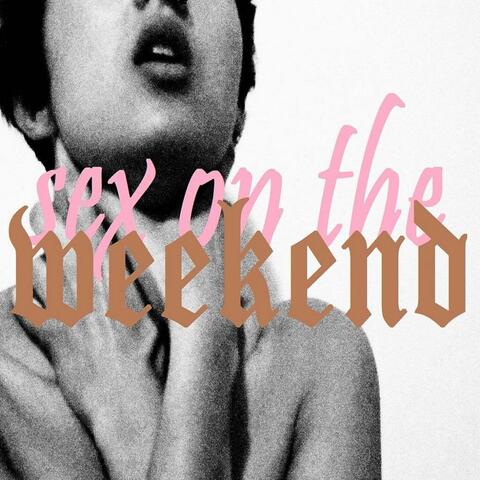 Sex On The Weekend