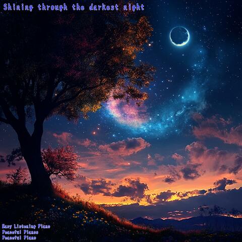 Shining through the darkest night