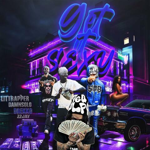 GET IT SEXY pt2 (feat. 1littrapper, Damnnnsolo & Drekk)