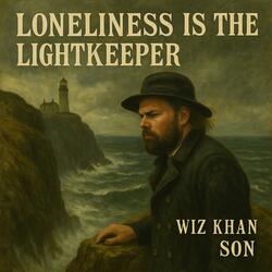 Loneliness Is The Lightkeeper