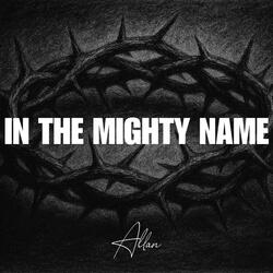 In the Mighty Name