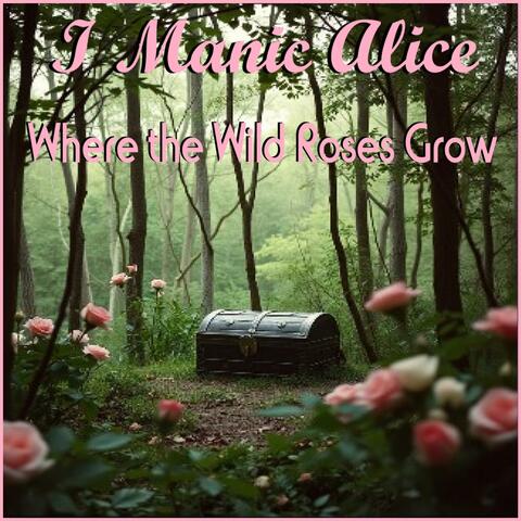 Where the Wild Roses Grow