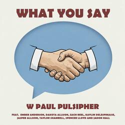 What You Say (feat. Ember Anderson, Dakota Allison, Kaylin deLespinasse, Jasper Allison, Taylor Shamrell, Spencer Lloyd, Jadon Hall & Zach Reel)