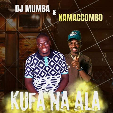 Kufa na ala (feat. Dj mumba & XamaCcombo)