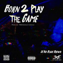 Born 2 Play The Game