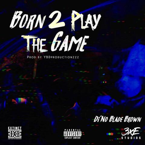 Born 2 Play The Game