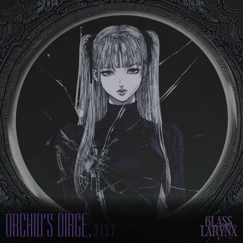 GLASS LARYNX Vol. 2 "Orchid's Dirge" No. 3157