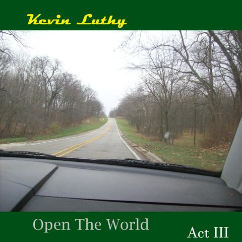 Open The World, Act III