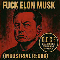 Fuck Elon Musk (Industrial Redux)