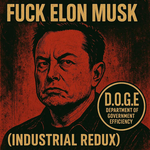 Fuck Elon Musk (Industrial Redux)
