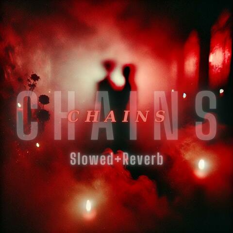 Chains (Slowed+Reverb)