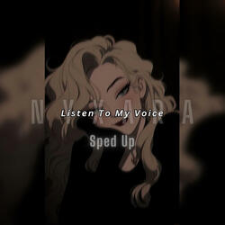 Listen to my voice (Sped Up)