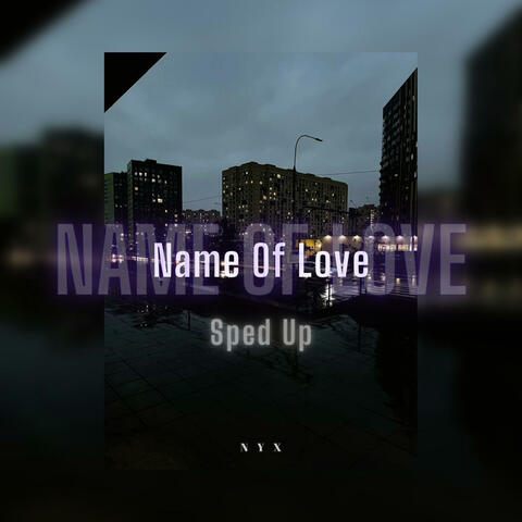 Name of love (Sped Up)