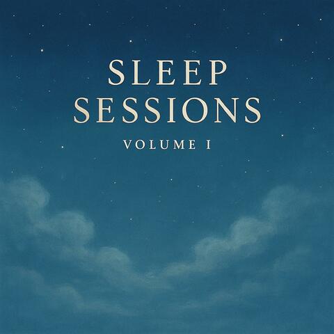 Sleep Sessions: Volume I