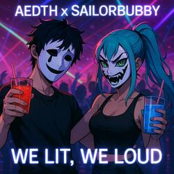 We Lit, We Loud (feat. SailorBubby)