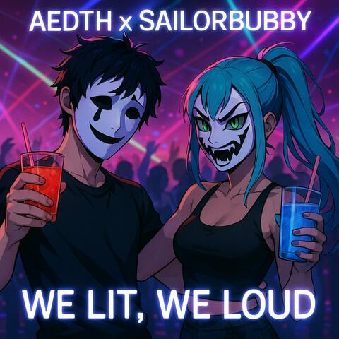 We Lit, We Loud (feat. SailorBubby)