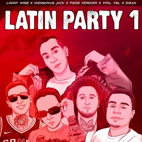 Latin Party 1 (feat. Loony Wise, Fede Verdier, Vital VSL, Disan Music, Jay Scorp & Yeyca Beats)