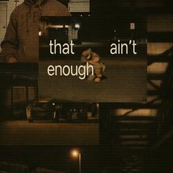THAT AINT ENOUGH