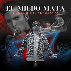 El Miedo Mata (feat. serapolo)