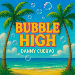 BUBBLE HIGH