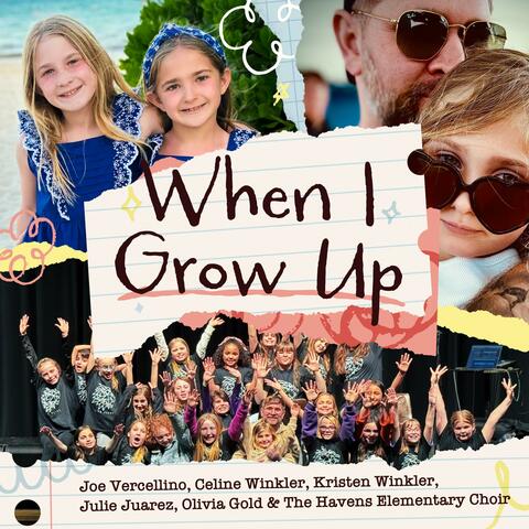 When I Grow Up (feat. Celine Winkler, Kristen Winkler, Julie Juarez, Olivia Gold & Joe Vercellino) [Re-Mastered]