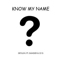 Know my Name (feat. DeyluvL, Danger Official & O1S) (Instrumental)