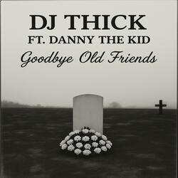 Goodbye Old Friends (feat. Danny The Kid)