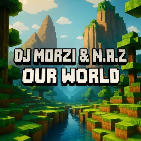 Our World (feat. N.A.Z)