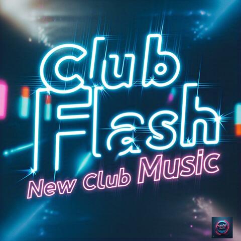 Club Flash | New Club Music