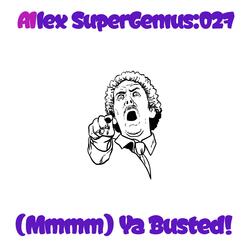 (Mmmm) Ya Busted!