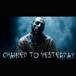 Chained to yesterday