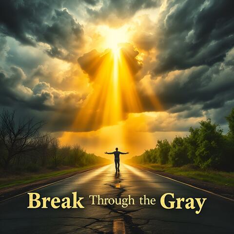 Break Through the Gray